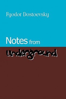 Notes from Underground - Fyodor Dostoyevsky, Constance Garnett