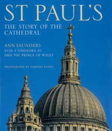 St Paul's: The Story of the Cathedral - Ann Saunders, Sampson Lloyd