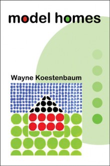 Model Homes - Wayne Koestenbaum