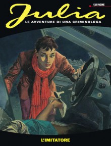 Julia n. 105: L’imitatore - Giancarlo Berardi, Lorenzo Calza, Claudio Piccoli, Marco Soldi