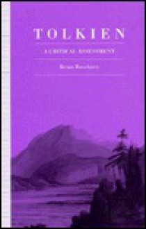 Tolkien: A Critical Assessment - Brian Rosenbury