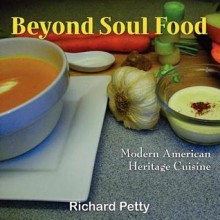 Beyond Soul Food, Modern American Heritage Cuisine - Richard Petty