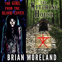 The Witching House + The Girl from the Blood Coven - Brian Moreland, Lesley Ann Fogle