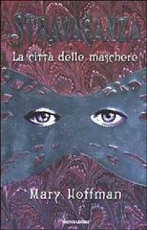 Stravaganza: La città delle maschere - Mary Hoffman