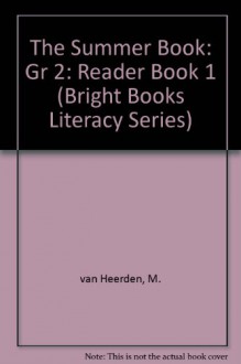 The Summer Book: Gr 2: Reader Book 1 (Bright Books Literacy Series) - M. van Heerden