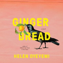 Gingerbread - Helen Oyeyemi