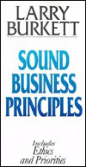 Sound Business Principles: Includes Management and Personal Issues (Larry Burkett Booklets Series) - Larry Burkett, Adeline Griffith