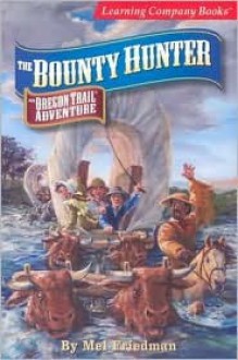 Bounty Hunter: An Oregon Trail Adventure - Mel Friedman, The Learning Company