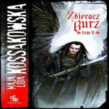 Zbieracz Burz, t. 2 - Maja Lidia Kossakowska