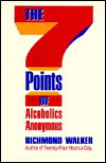 The 7 Points of Alcoholics Anonymous - Richmond Walker