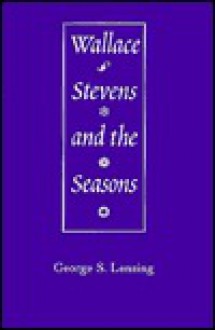 Wallace Stevens and the Seasons - George S. Lensing