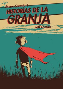 Essex County 1: Historias de la granja - Jeff Lemire