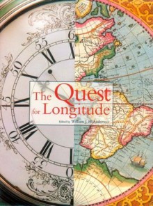 The Quest for Longitude: The Proceedings of the Longitude Symposium Harvard University, Cambridge, Massachusetts November 4-6, 1993 - William Andrewes, William J. H. Andrewes, William J. Andrewes, Harvard University Collection of Historical