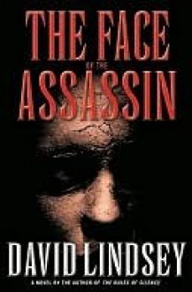 The Face of the Assassin - David L. Lindsey