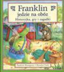 Franklin jedzie na obóz : historyjka, gry i zagadki - Bourgeois Paulette