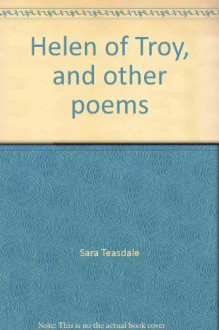 HELEN OF TROY / And Other Poems. - Sara Teasdale