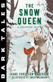 Dark Tales: The Snow Queen: A Graphic Novel - Hans Christian Andersen,Emilie Majarian