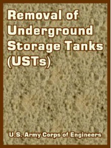 Removal of Underground Storage Tanks (Usts) - United States Army: Corps of Engineers