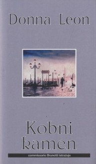 Kobni kamen (Commissario Brunetti #8) - Donna Leon, Nenad Patrun