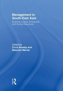 Management in South-East Asia: Business Culture, Enterprises and Human Resources - Chris Rowley, Malcolm Warner