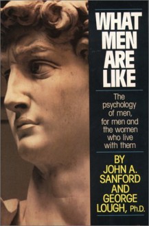 What Men Are Like - John A. Sanford, George Lough