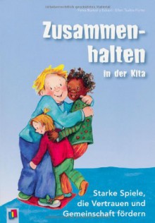 Zusammenhalten in der Kita: Starke Spiele, die Vertrauen und Gemeinschaft fördern - Petra Bartoli y Eckert, Ellen Tsalos-Fürter