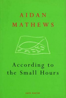 According to the Small Hours - Aidan Mathews