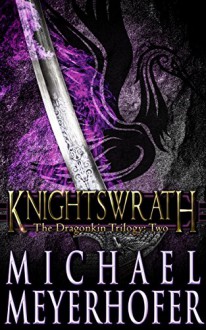 Knightswrath (The Dragonkin Trilogy Book 2) - Michael Meyerhofer