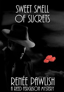 Sweet Smell of Sucrets: A Reed Ferguson Mystery (A Private Investigator Mystery Series - Crime Suspense Thriller Book 8) - Renee Pawlish