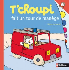 T'choupi fait un tour de manège - Thierry Courtin