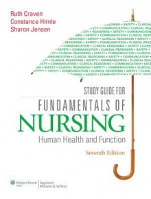 Study Guide for Fundamentals of Nursin: Human Health and Function - Ruth F Craven