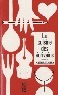 La cuisine des écrivains - Johan Farber, Mathias Énard, Elsa Delachair