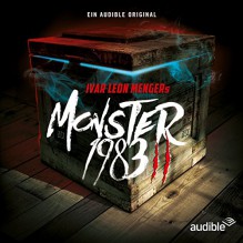 Monster 1983: Die komplette 2. Staffel - Audible GmbH, Anette Strohmeyer, Ekkehardt Belle, Raimon Weber, Ivar Leon Menger, Norbert Langer, Luise Helm, Nana Spier, David Nathan, Simon Jäger