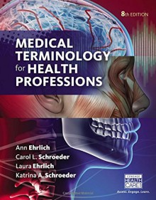 Medical Terminology for Health Professions, Spiral bound Version - Ann Ehrlich, Carol L. Schroeder, Laura Ehrlich, Katrina A. Schroeder