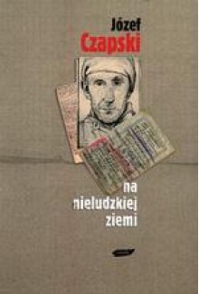 Na nieludzkiej ziemi - Józef Czapski