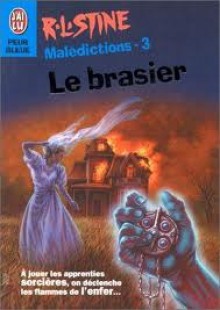 Le brasier (Malédictions, #3) - R.L. Stine