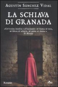 La schiava di Granada - Agustín Sánchez Vidal, P. Spinato, G. Di Tolle