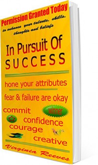 In Pursuit of Success (Permission Granted Today) - Virginia Reeves