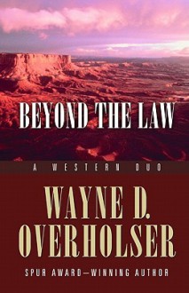 Beyond the Law: A Western Duo - Wayne D. Overholser