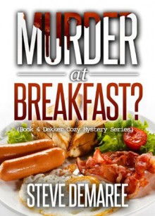 Murder at Breakfast - Steve Demaree