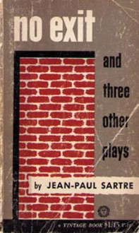 No Exit and Three Other Plays - Jean-Paul Sartre, Stuart Gilbert, Lionel Abel