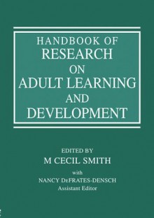 Handbook of Research on Adult Learning and Development - M. Cecil Smith, Nancy Assistant Editor DeFrates-Densch