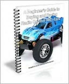 A Beginners Guide to Buying and Racing Radio Control (RC) Cars - John Lowden, David Brown