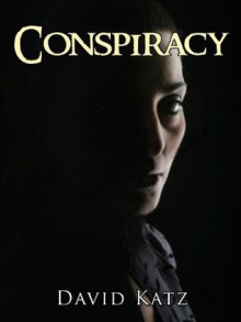 Conspiracy: A Political Thriller Novel - David Katz