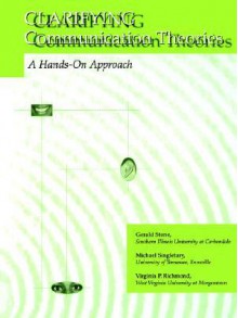 Clarifying Communication Theories: A Hands-On Approach - Gerald Stone, Virginia P. Richmond