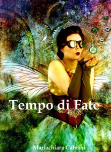 Tempo di fate - Mariachiara Cabrini