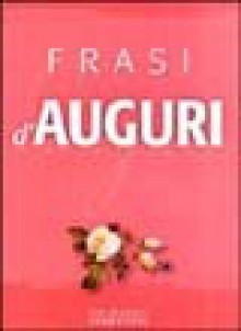 Frasi d'auguri per tutte le occasioni - Various