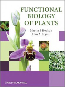 Functional Biology of Plants - Martin Hodson, J.A. Bryant