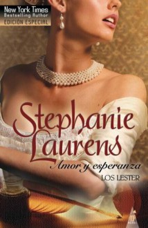 Amor y esperanza. Los Lester (Las razones del amor - Un futuro de esperanza - Trampa de amor) - Stephanie Laurens