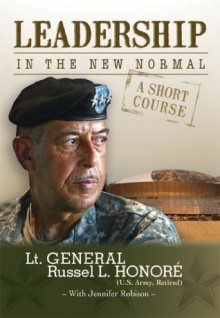 Leadership In The New Normal - Lt. General Russel L. Honore, Trent Angers, Angelina Leger